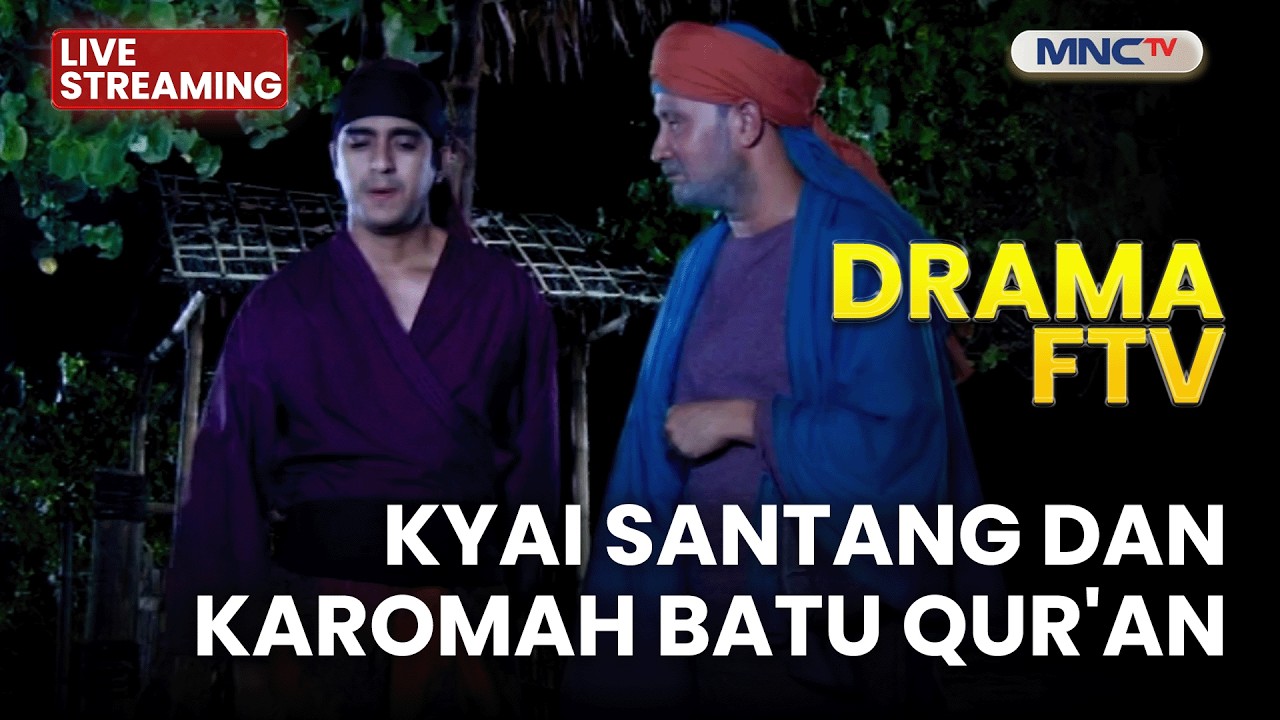 🔴KYAI SANTANG DAN KAROMAH BATU QURAN  | LIVE DRAMA FTV | 25 FEBRUARI 2026