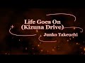 Life goes on (Kizuna Drive) - Junko Takeuchi Karaoke
