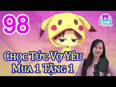 Video Chọc Tức Vợ Yêu Mua 1 Tặng 1 Audio Tập 98 Chương 971... - YouTube