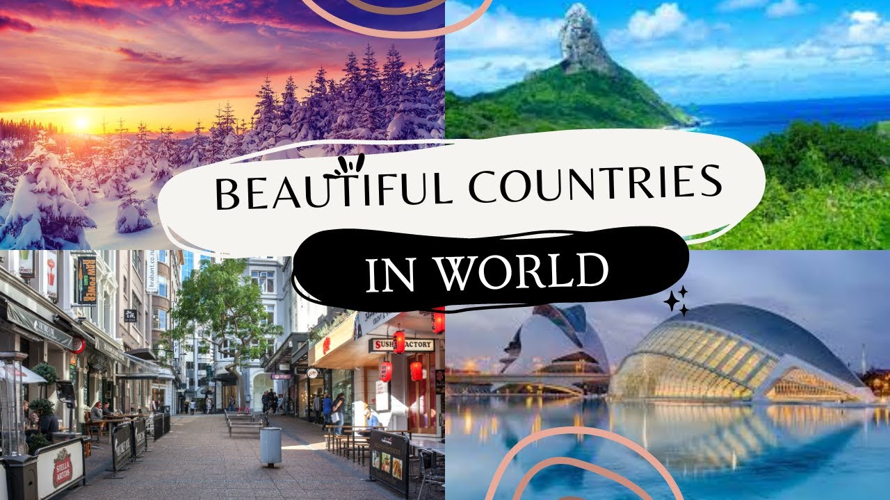 Most beautiful countries in the World Best Countries to Live in the World World Best