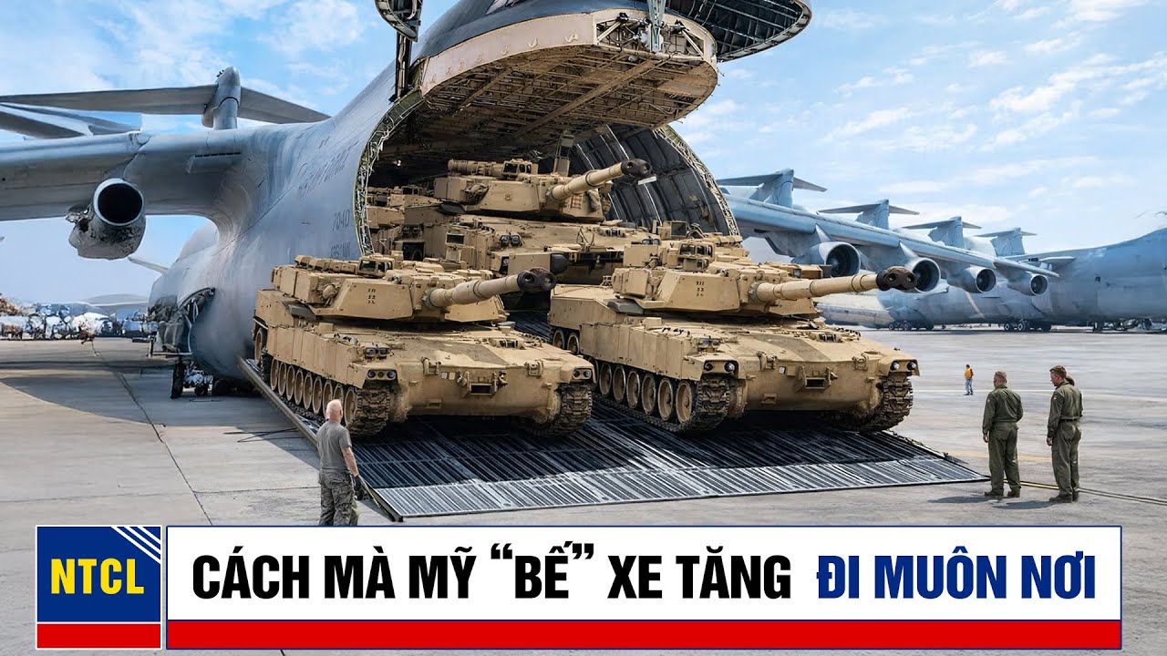 Làm Sao Mỹ Vận Chuyển Xe Tăng, Xe Bọc Thép Khổng Lồ Đi Bất Kỳ Đâu Trên Thế Giới