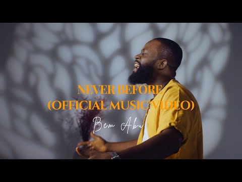 Never Before Bem Abu Official Music Video 2025