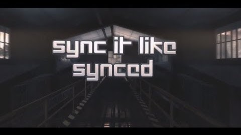 Sync it like Synced #1 [Thanks for 1k]