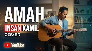 Amah Cover by: Insan Kamil [New Version]