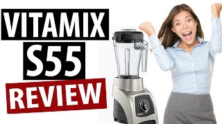 Vitamix S55 Review (Quick Overview)