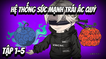 Hệ Thống Sức Mạnh Trái Ác Quỷ | Tập 1-5 | Cua Lười Rồi