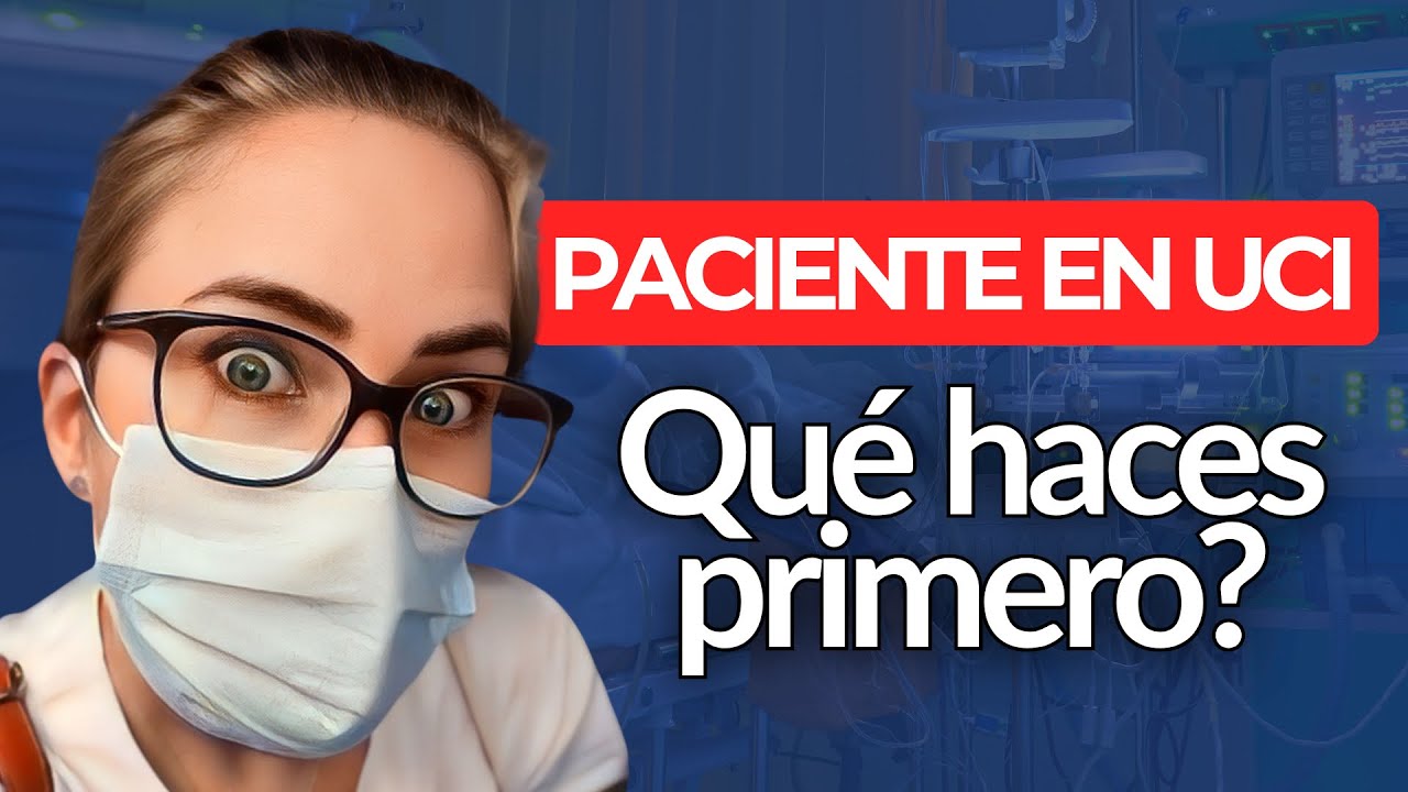 Recibes a un paciente en UCI… ¿Qué haces primero?