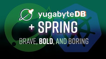 Spring Tips: Brave, Bold, and Boring YugabyteDB