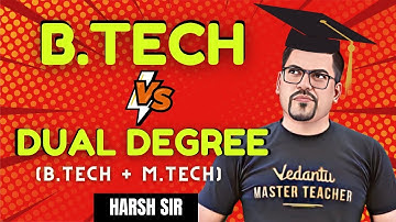 B-Tech Vs Dual Degree - What to choose? | JEE 2024 | Harsh Sir | Vedantu JEE Made Ejee