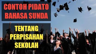 🔴 CONTOH PIDATO B. SUNDA TENTANG PERPISAHAN SEKOLAH || pidato mudah, berani percaya diri