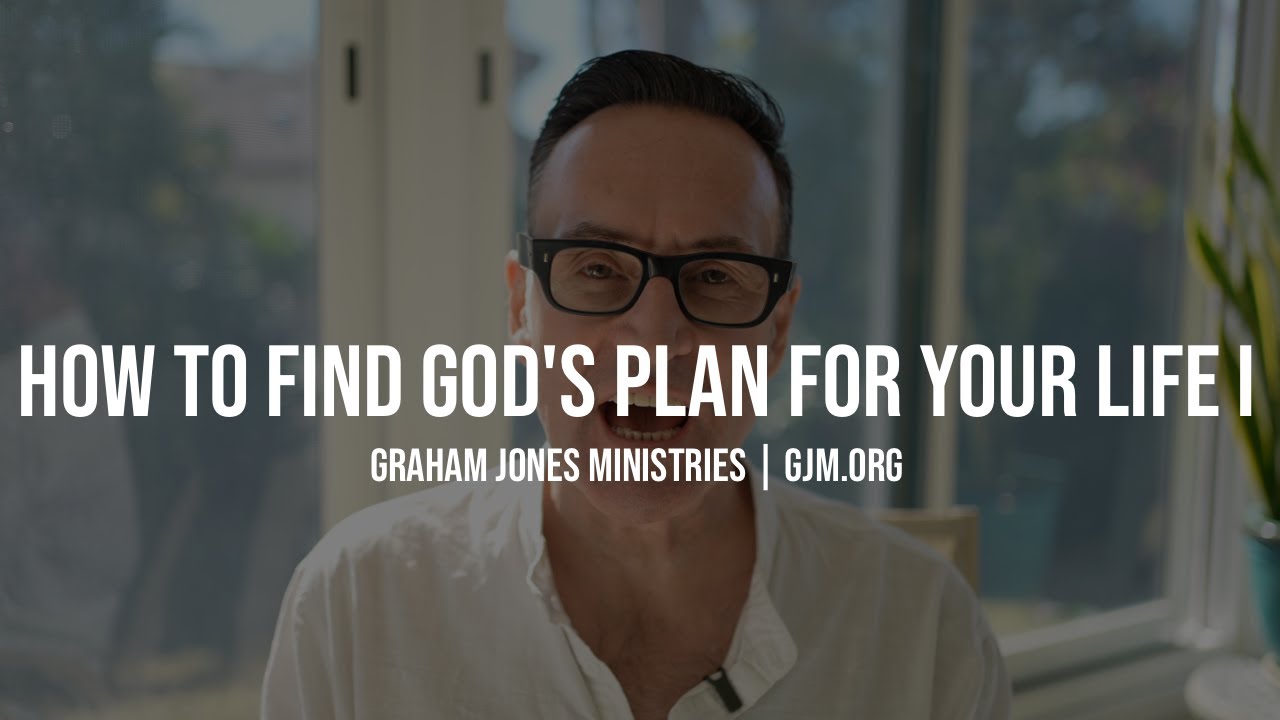 How to know God's plan your life Part I | Graham Jones