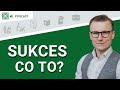 Co to znaczy osiągnąć sukces? - Podcast #160