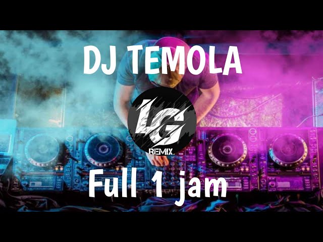 [DJ TEMOLA] Full 1 jam class=