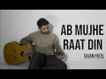 Ab Mujhe Raat Din | Sajan Patel | Cover | Deewana