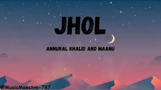 Jhol - Annural Khalid, Maanu ।