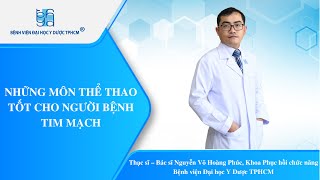 NHỮNG MÔN THỂ THAO TỐT CHO NGƯỜI BỆNH TIM MẠCH | UMC | Bệnh viện Đại học Y Dược TPHCM