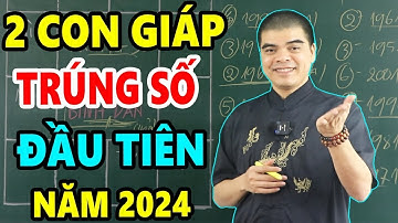 TẾT 2024 ! 2 Con Giáp TRÚNG SỐ Đầu Tiên Năm 2024 GIáp Thìn, Giàu Sang Phú Quý, Một Bước Lên Trời