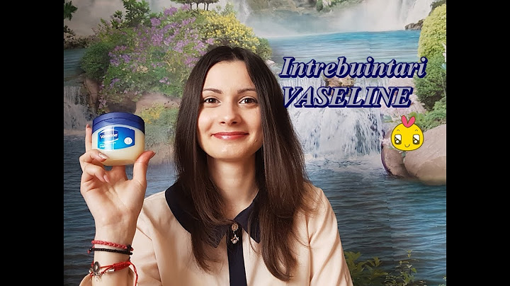Intrebuintari vaseline 🙂  | Alexa Beauty