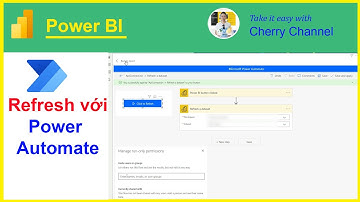 Hướng dẫn sử dụng Power BI | Cách Refresh Báo Cáo Bằng Power Automate | Cherry Channel