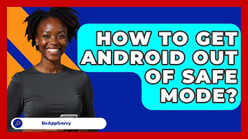 How To Get Android Out Of Safe Mode? - Be App Savvy
