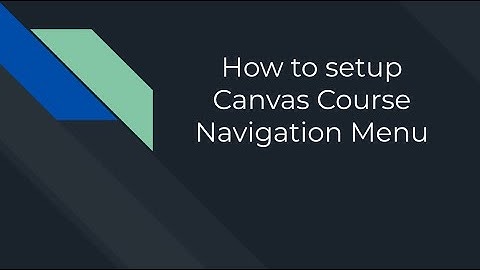 How to setup Canvas Course Navigation Menu