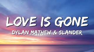 Slander - Love Is Gone (Lyrics) ft. Dylan Mathew