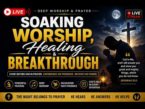 DEEP LIVE WORSHIP | MIDNIGHT PRAYERS | Soaking Worship, Healing & Breakthrough