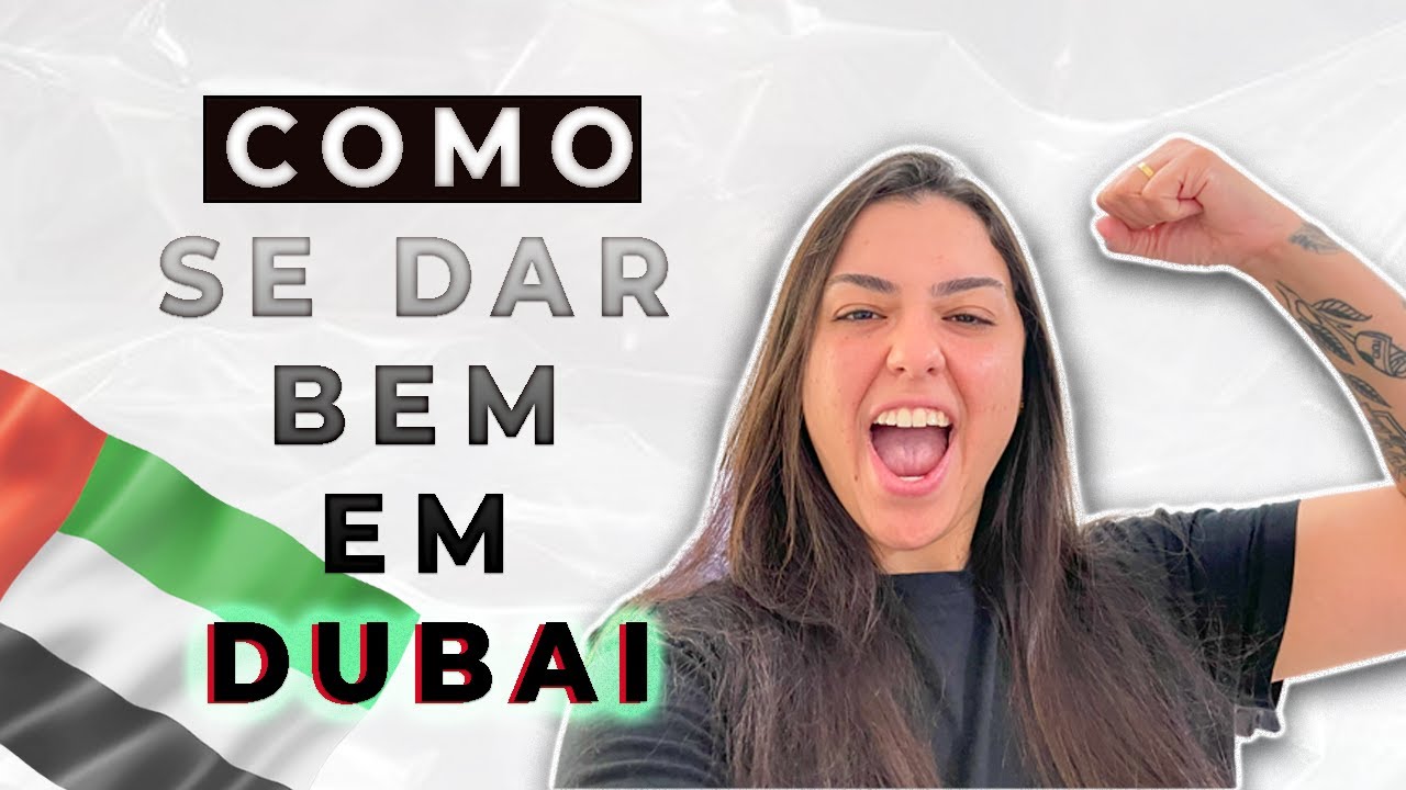 ( DICAS ) COMO SE DAR BEM EM DUBAI