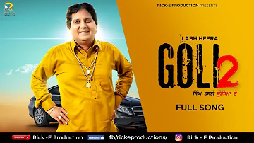 GOLI 2 - Labh Heera || (Full Song) || Latest New Punjabi Song 2019