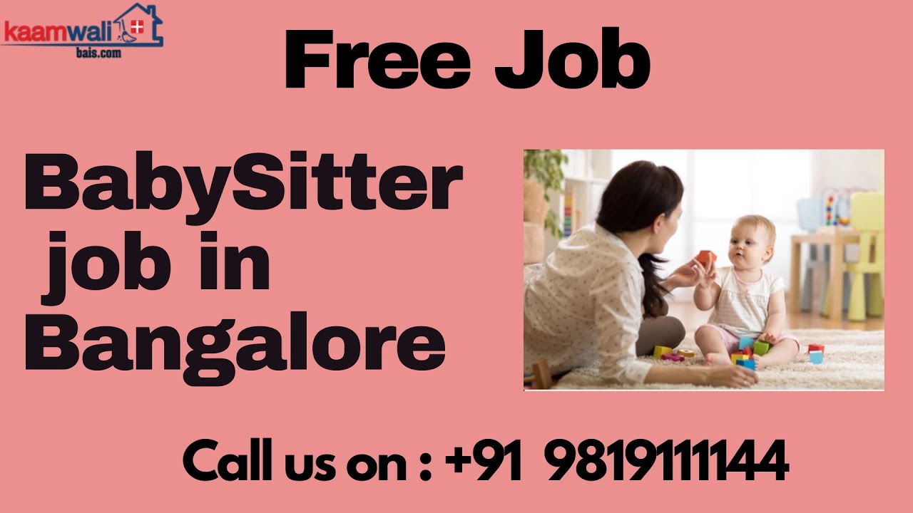Free job Free job in Bangalore Baby sitter job in Bangalore baby