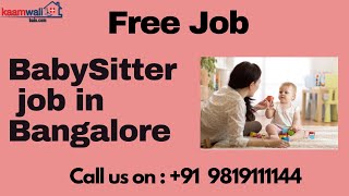 Free job | Free job in Bangalore | Baby sitter job in Bangalore | baby sitter job | Baby care job