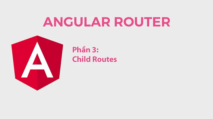 Angular Router Phần 3: Child Routes
