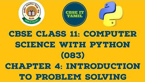 CBSE CLASS 11: Computer Science with Python (083)|Chapter 4: Introduction to Problem Solving 🍒