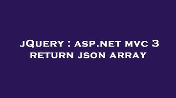 jQuery : asp.net mvc 3 return json array