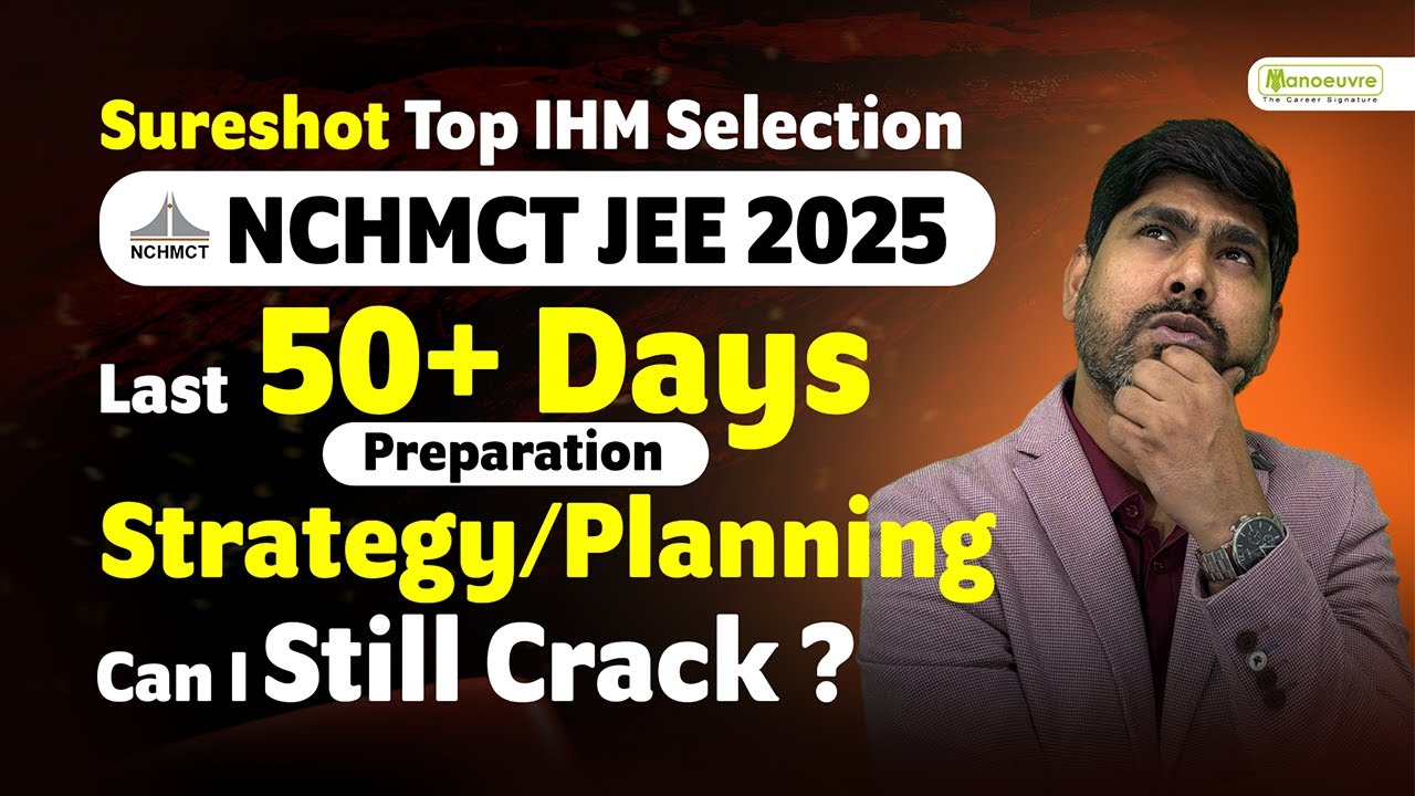 NCHMCT JEE 2025: 50+ Days Preparation Strategy | Sure Shot Top IHM ...