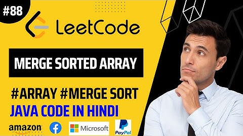 LeetCode Problem 88: Merge Sorted Array | How to Merge Two Sorted Arrays | LeetCode #interview#code