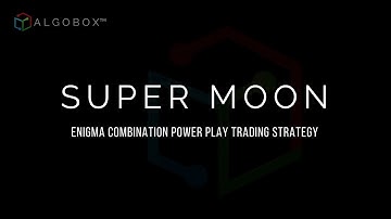 Lesson #45 🔵 Super Moon | Enigma Trading Strategy