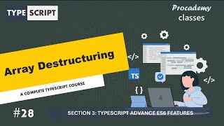 #28 Array Destructuring | TypeScript Advance ES6 Features | A Complete TypeScript