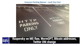 Satellite Insecurity, Part 1 - Kaspersky on MS flaw, WormGPT, Bitcoin addresses, Twitter DM change