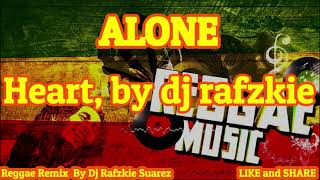 Alone Reggae - Heart ( By Dj Rafzkie ) Reggae version