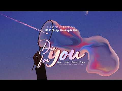 Die For You • Dept • Kelsey Kuan • Lyrics • Vietsub