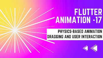 FLUTTER ANIMATION - 17 | Dragging and User Interaction | PHYSICS-BASED ANIMATION