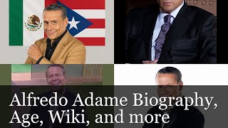 Alfredo Adame: Biography, Age, Wiki, and more
