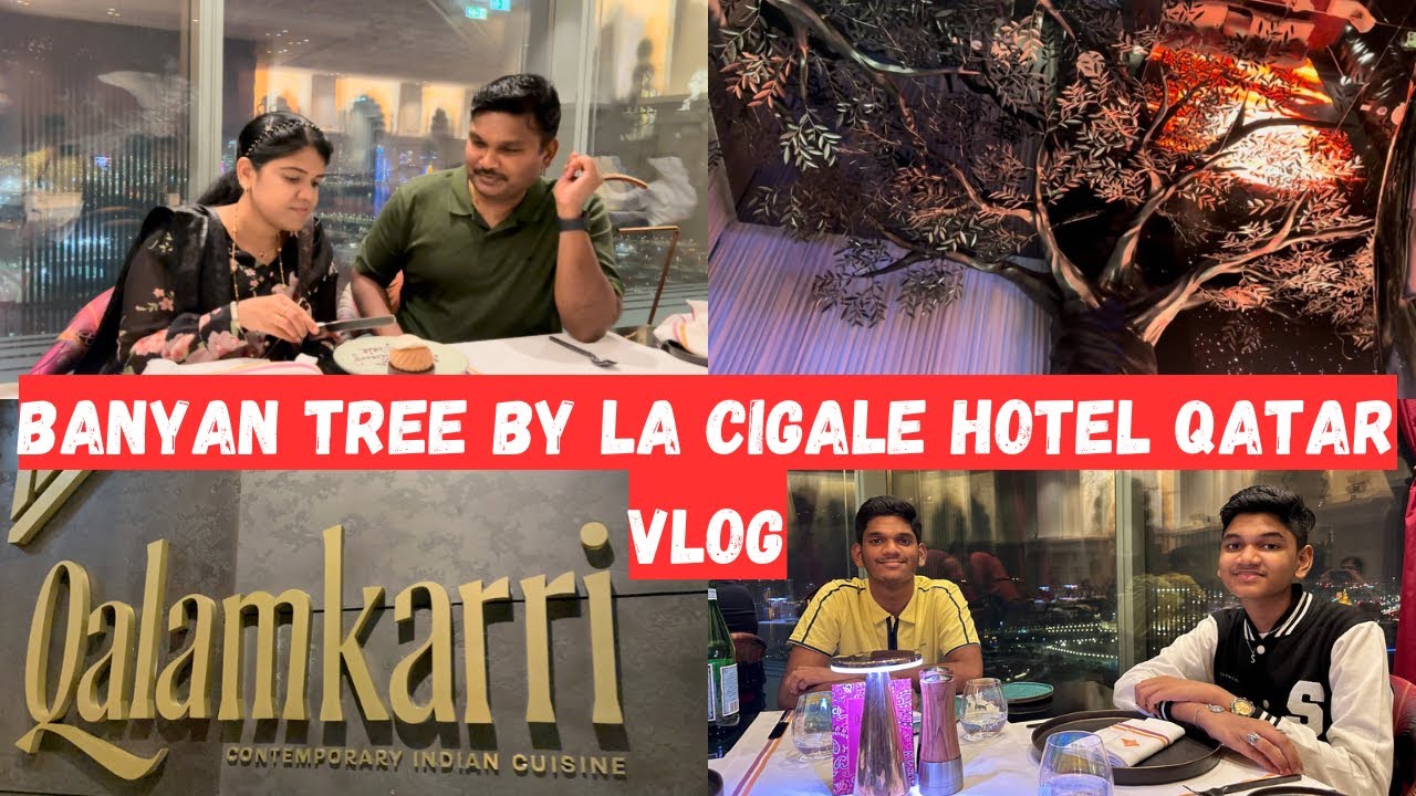 Banyan Tree Hotel Qatar Vlog I 7 Star Hotel Doha I Qalamkarri Restaurant Dinner Experience25th floor