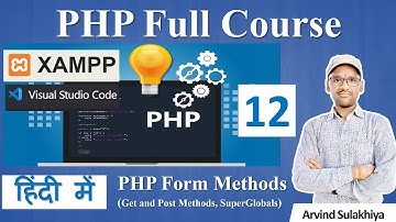 12. PHP Form Methods | PHP Tutorial For Beginners |  PHP with MySQL | PHP Programming By Arvind