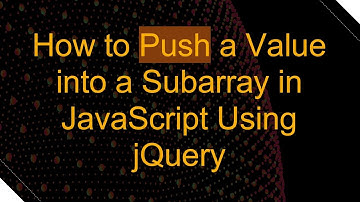 How to Push a Value into a Subarray in JavaScript Using jQuery