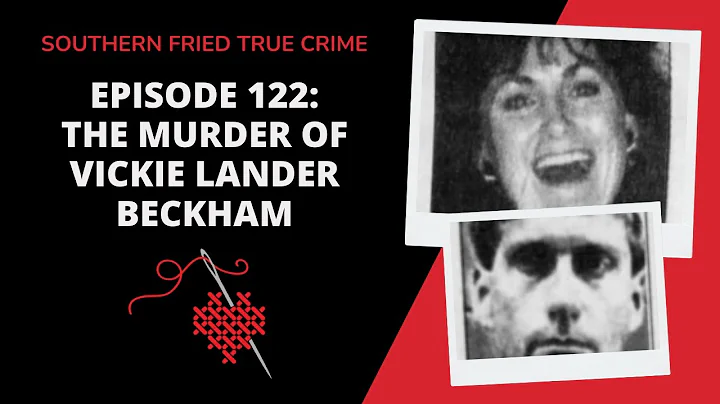 Episode 122: The Bishop's Son & the Senator's Daughter: The Murder of Vickie Lander Beckham