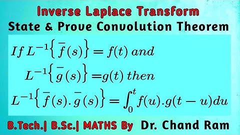 Definition or Statement of Convolution Theorem & Proof of Convolution Theorem.