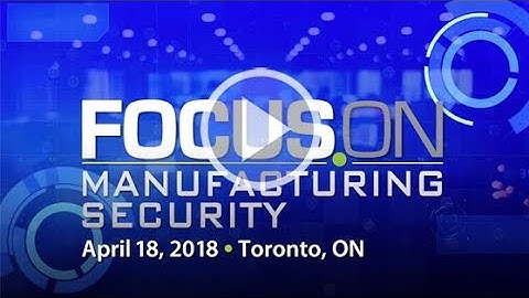 Focus On Manufacturing Security: Cybersecurity and the IIOT