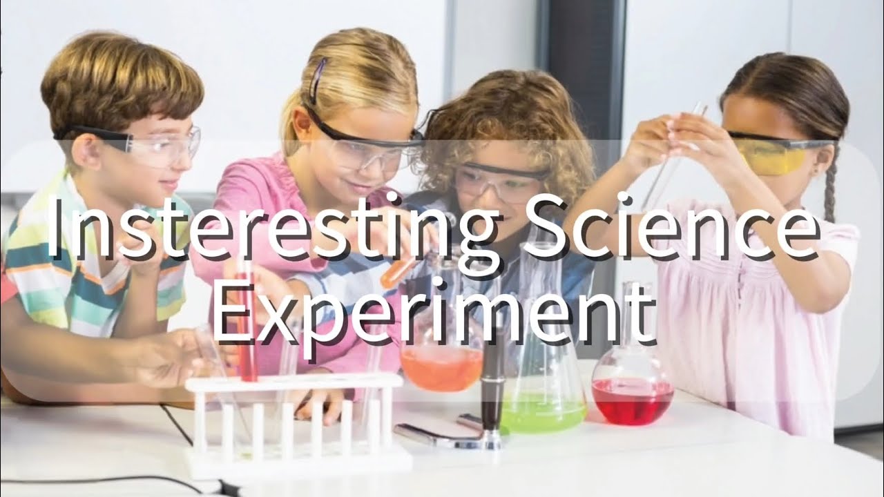 Tell us about an interesting science experiment that you have done ...